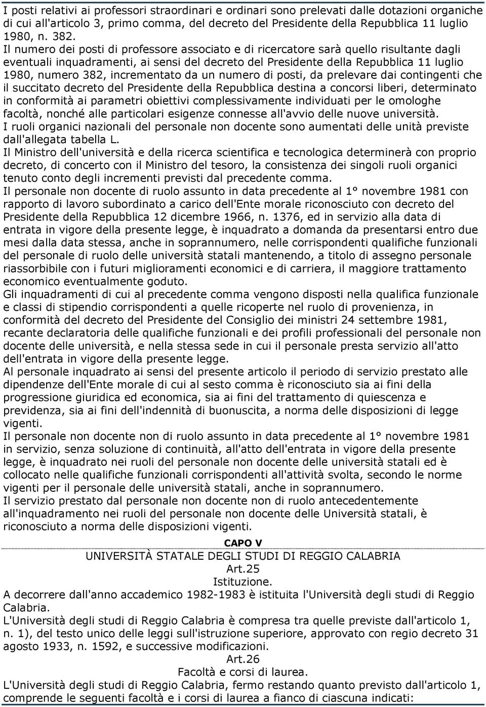 incrementato da un numero di posti, da prelevare dai contingenti che il succitato decreto del Presidente della Repubblica destina a concorsi liberi, determinato in conformità ai parametri obiettivi