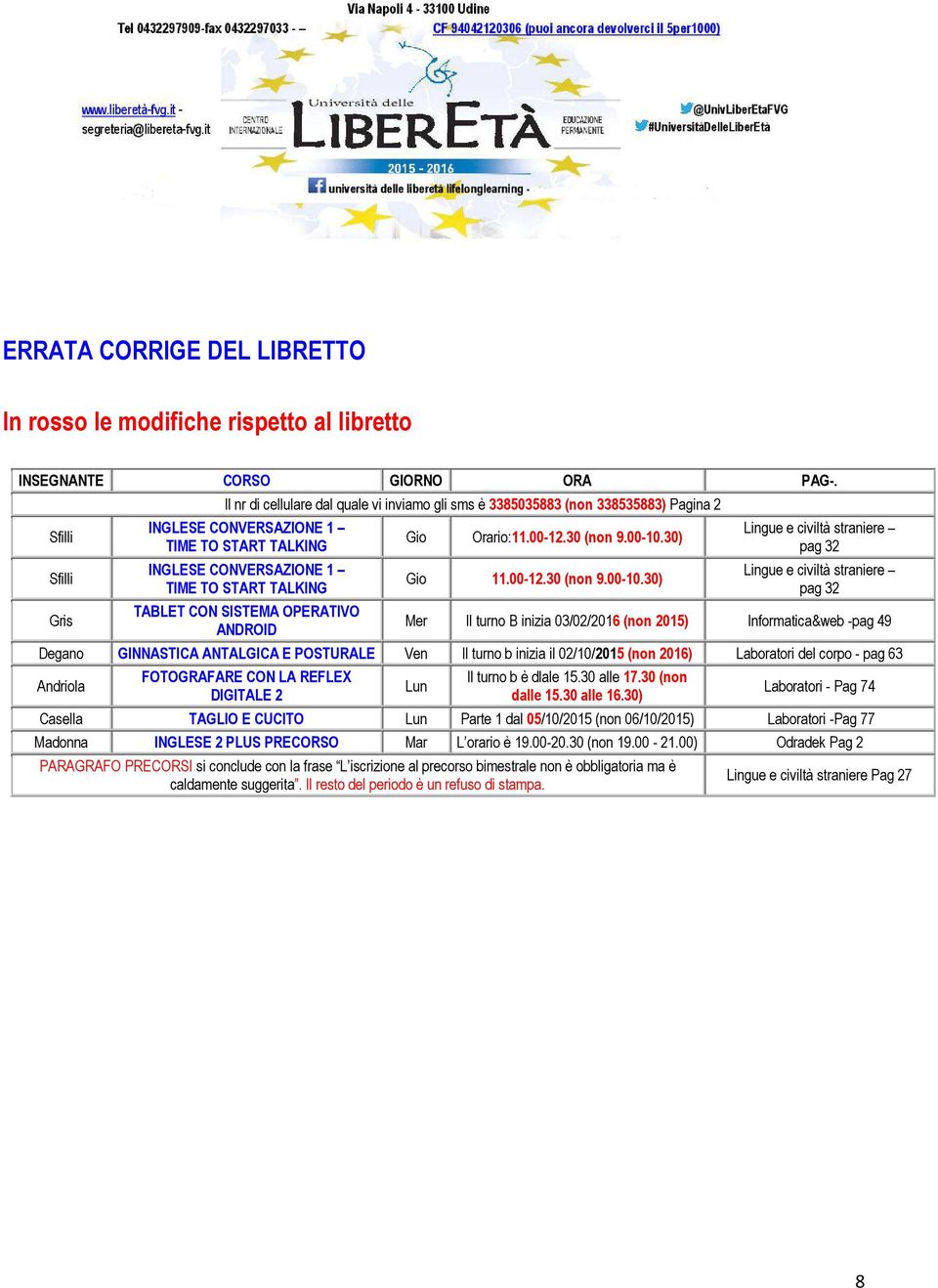 TABLET CON SISTEMA OPERATIVO ANDROID Gio Orario:11.00-12.30 (non 9.00-10.