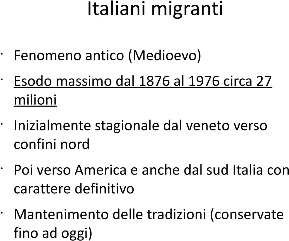 verso confini nord Poi verso America e anche dal sud Italia con