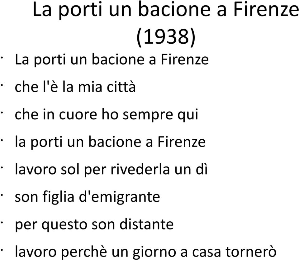 un bacione a Firenze lavoro sol per rivederla un dì son figlia