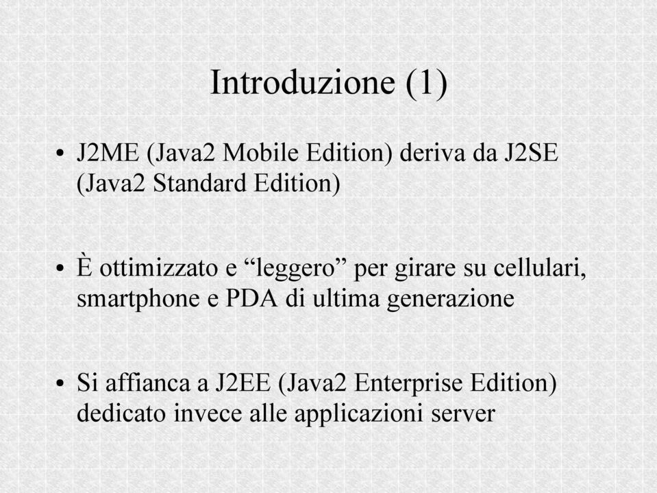 cellulari, smartphone e PDA di ultima generazione Si affianca a