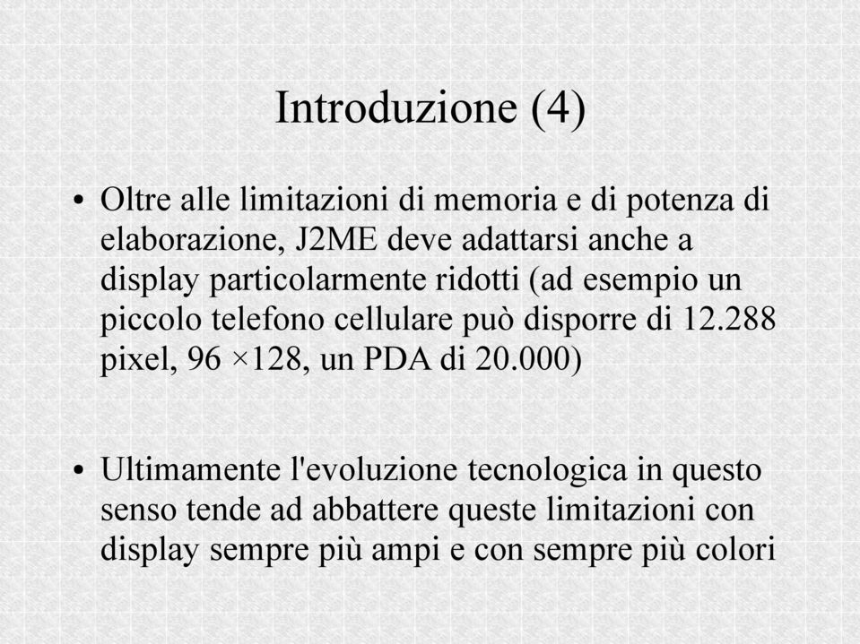 disporre di 12.288 pixel, 96 128, un PDA di 20.