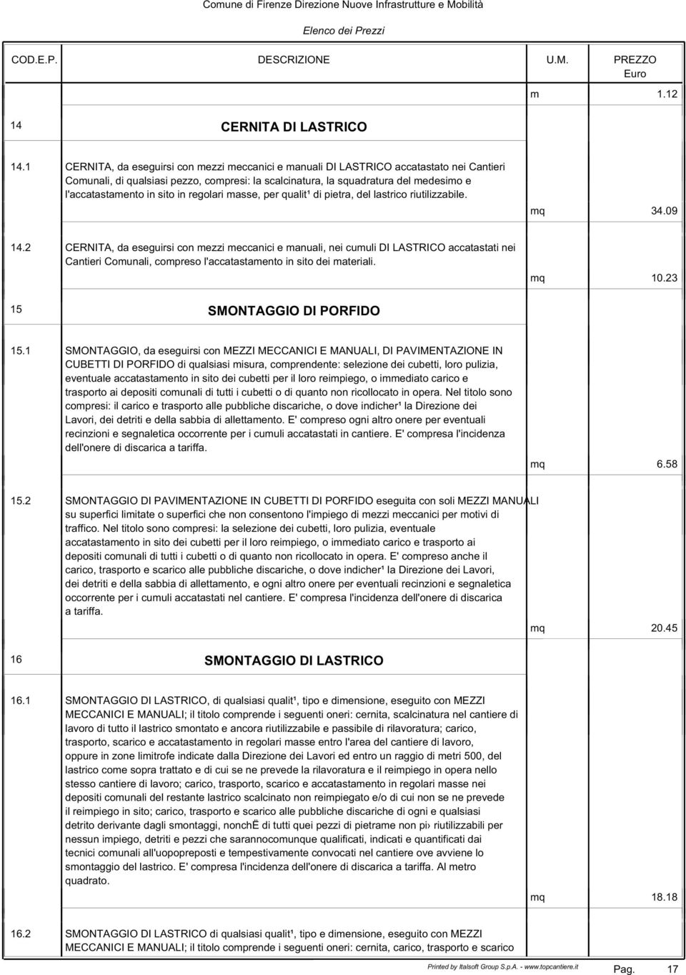 sito in regolari masse, per qualit¹ di pietra, del lastrico riutilizzabile. mq 34.09 14.