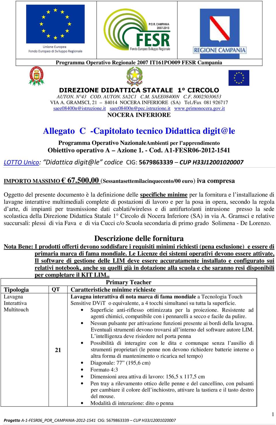 it NOCERA INFERIORE Allegato C -Capitolato tecnico Didattica digit@le Programma Operativo NazionaleAmbienti per l apprendimento Obiettivo operativo A Azione. - Cod.