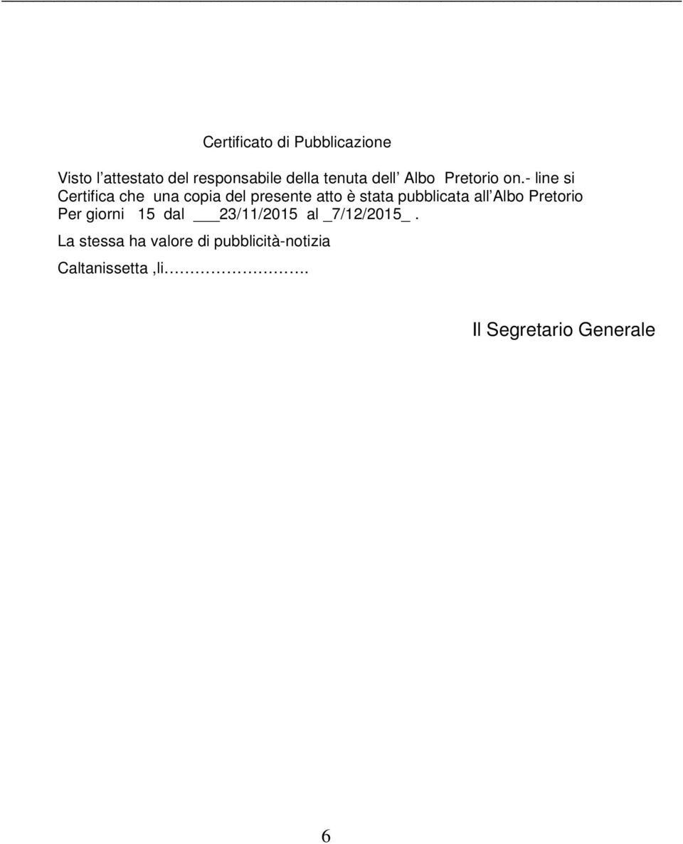 - line si Certifica che una copia del presente atto è stata pubblicata all Albo