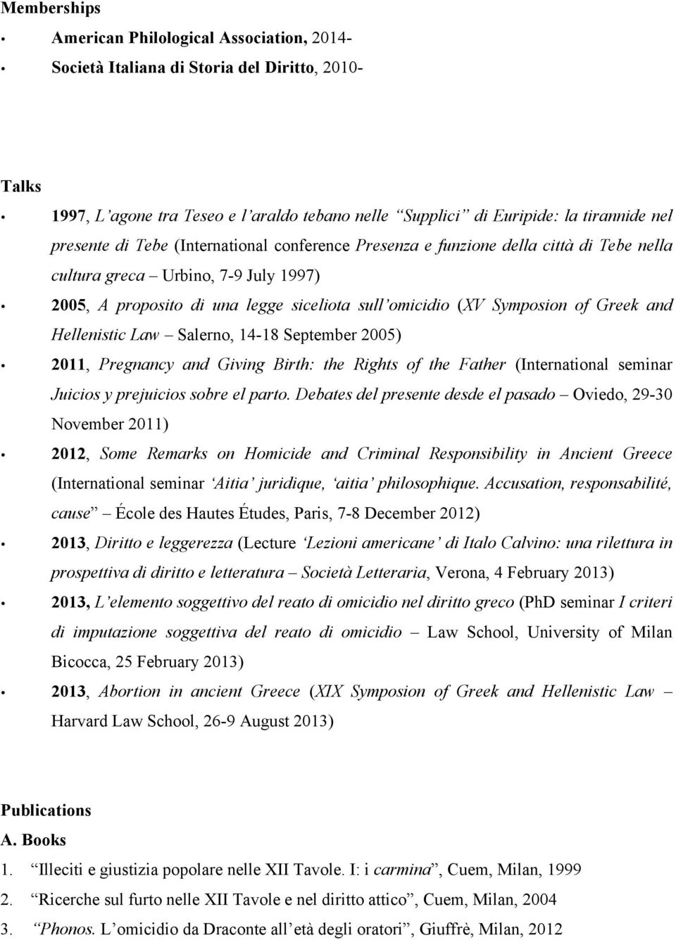 Greek and Hellenistic Law Salerno, 14-18 September 2005) 2011, Pregnancy and Giving Birth: the Rights of the Father (International seminar Juicios y prejuicios sobre el parto.