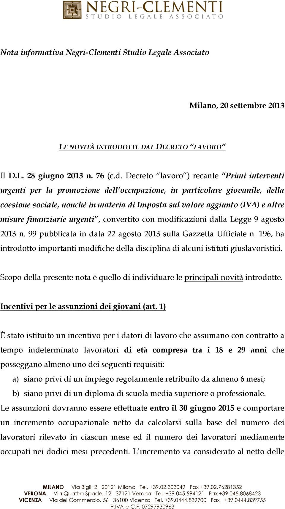 Decreto lavoro ) recante Primi interventi urgenti per la promozione dell occupazione, in particolare giovanile, della coesione sociale, nonché in materia di Imposta sul valore aggiunto (IVA) e altre