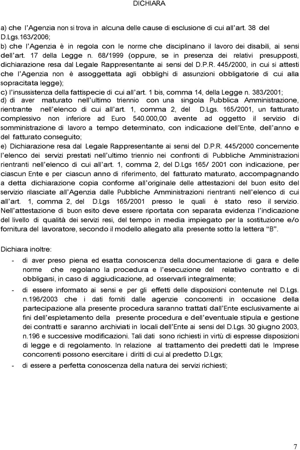 68/1999 (oppure, se in presenza dei relativi presupposti, dichiarazione resa dal Legale Ra