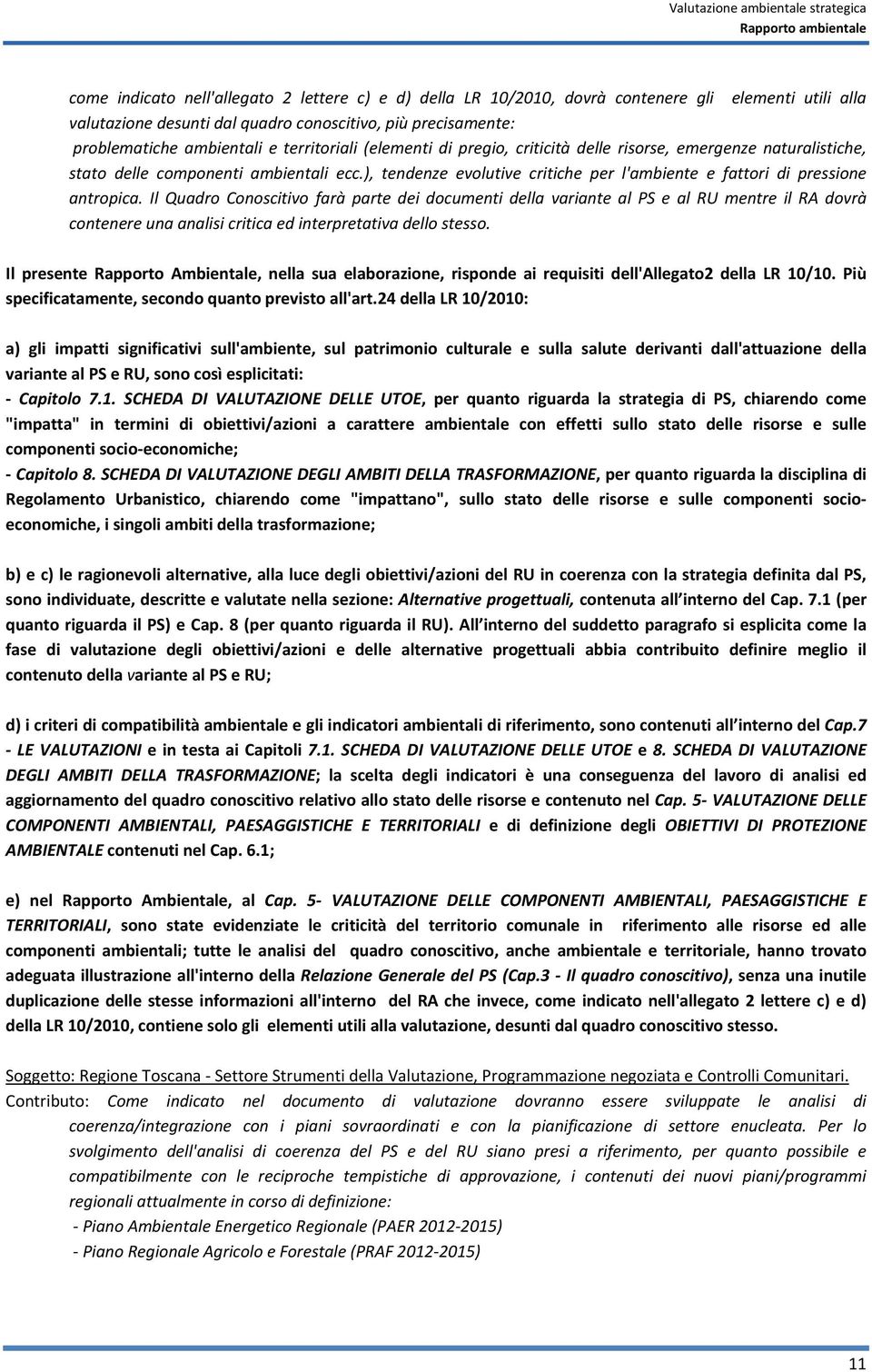 ), tendenze evolutive critiche per l'ambiente e fattori di pressione antropica.