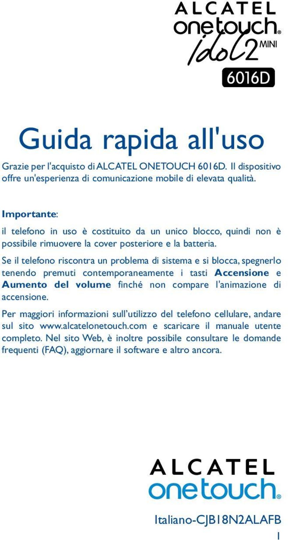 Se il telefono riscontra un problema di sistema e si blocca, spegnerlo tenendo premuti contemporaneamente i tasti Accensione e Aumento del volume finché non compare l'animazione di