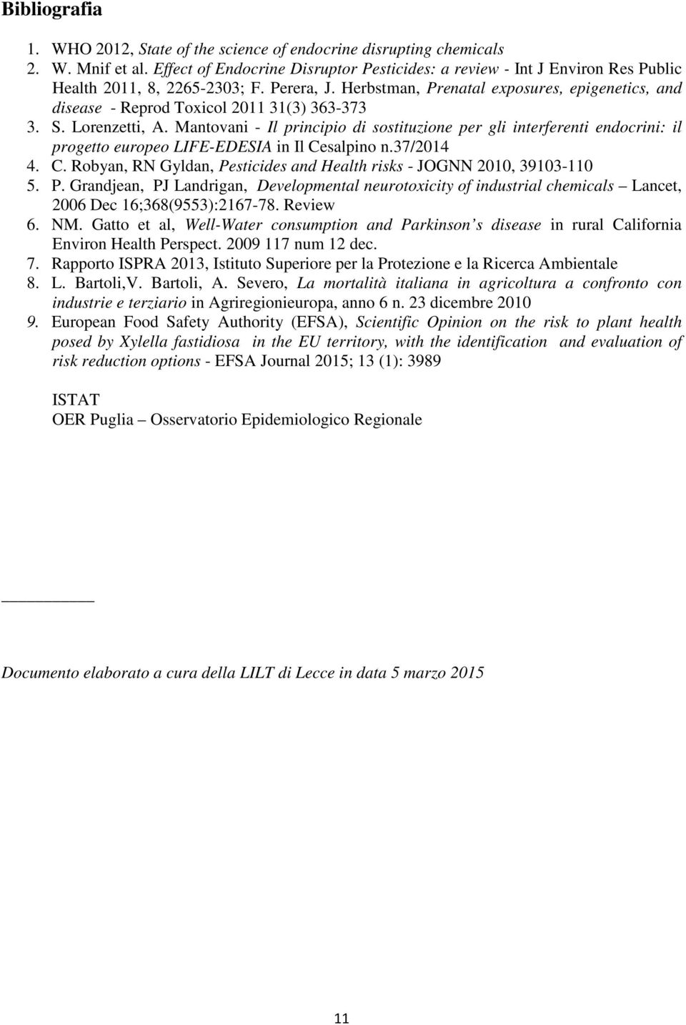 Herbstman, Prenatal exposures, epigenetics, and disease - Reprod Toxicol 2011 31(3) 363-373 3. S. Lorenzetti, A.