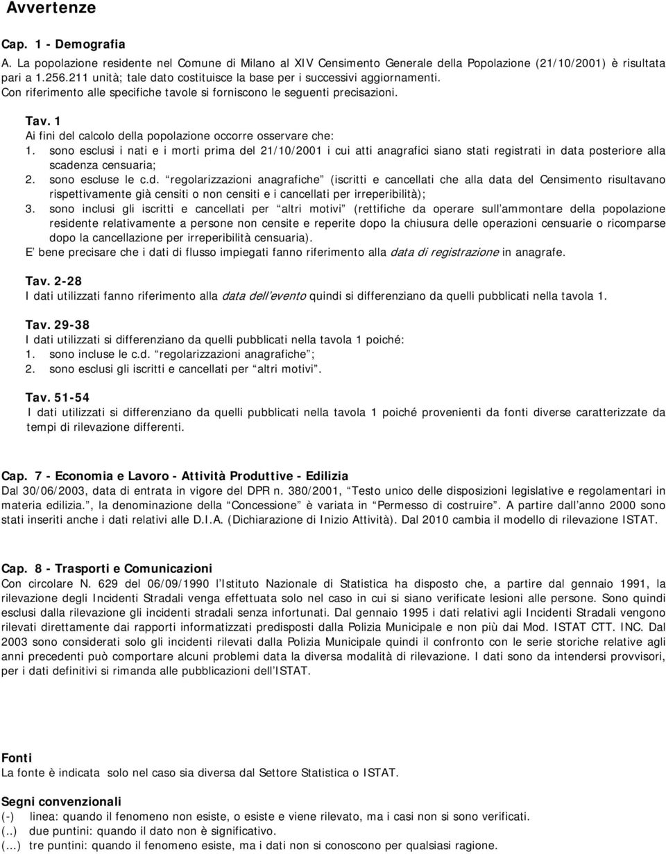 1 Ai fini del calcolo della popolazione occorre osservare che: 1.