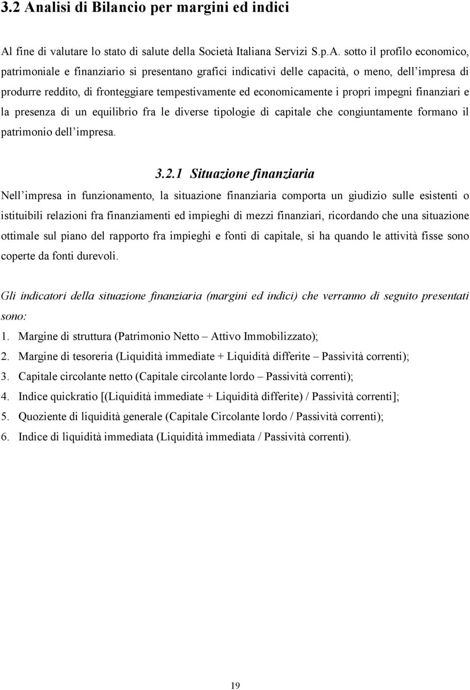 fine di valutare lo stato di salute della Società Italiana Servizi S.p.A.