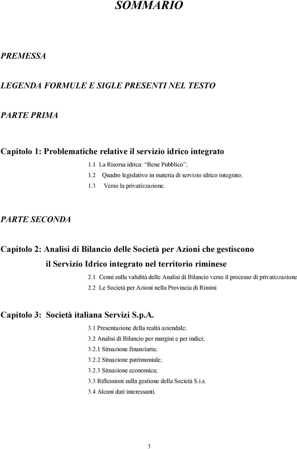 PARTE SECONDA Capitolo 2: Analisi di Bilancio delle Società per Azioni che gestiscono il Servizio Idrico integrato nel territorio riminese 2.