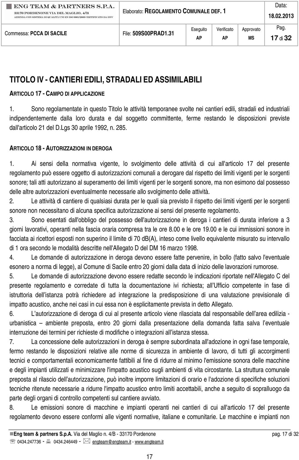 disposizioni previste dall'articolo 21 del D.Lgs 30 aprile 1992, n. 285. ARTICOLO 18 - AUTORIZZAZIONI IN DEROGA 1.