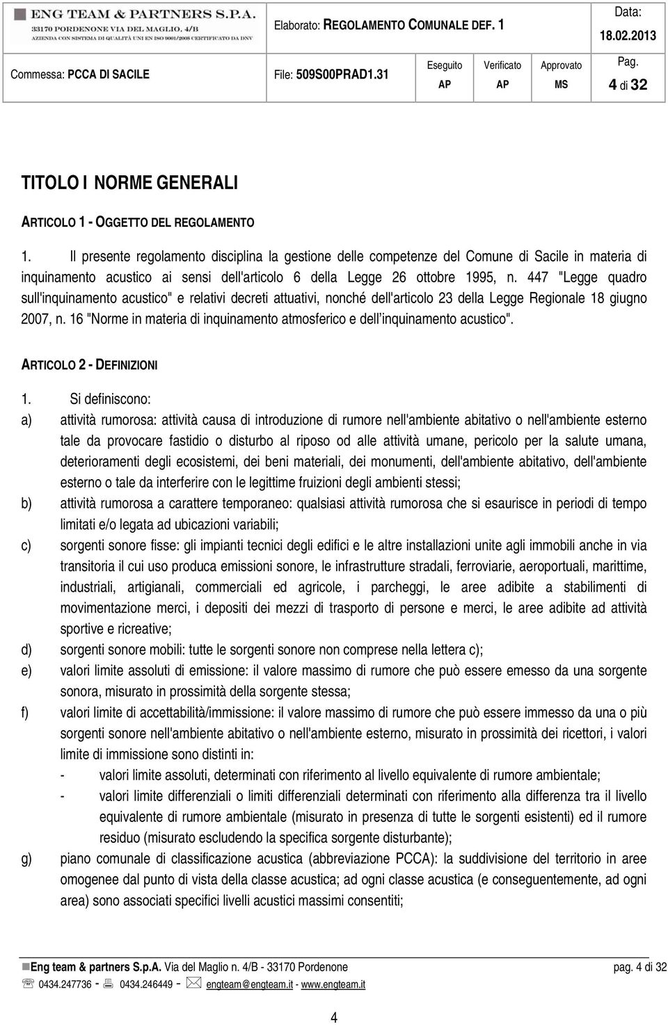 447 "Legge quadro sull'inquinamento acustico" e relativi decreti attuativi, nonché dell'articolo 23 della Legge Regionale 18 giugno 2007, n.