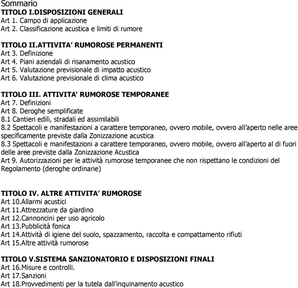 Definizioni Art 8. Deroghe semplificate 8.1 Cantieri edili, stradali ed assimilabili 8.