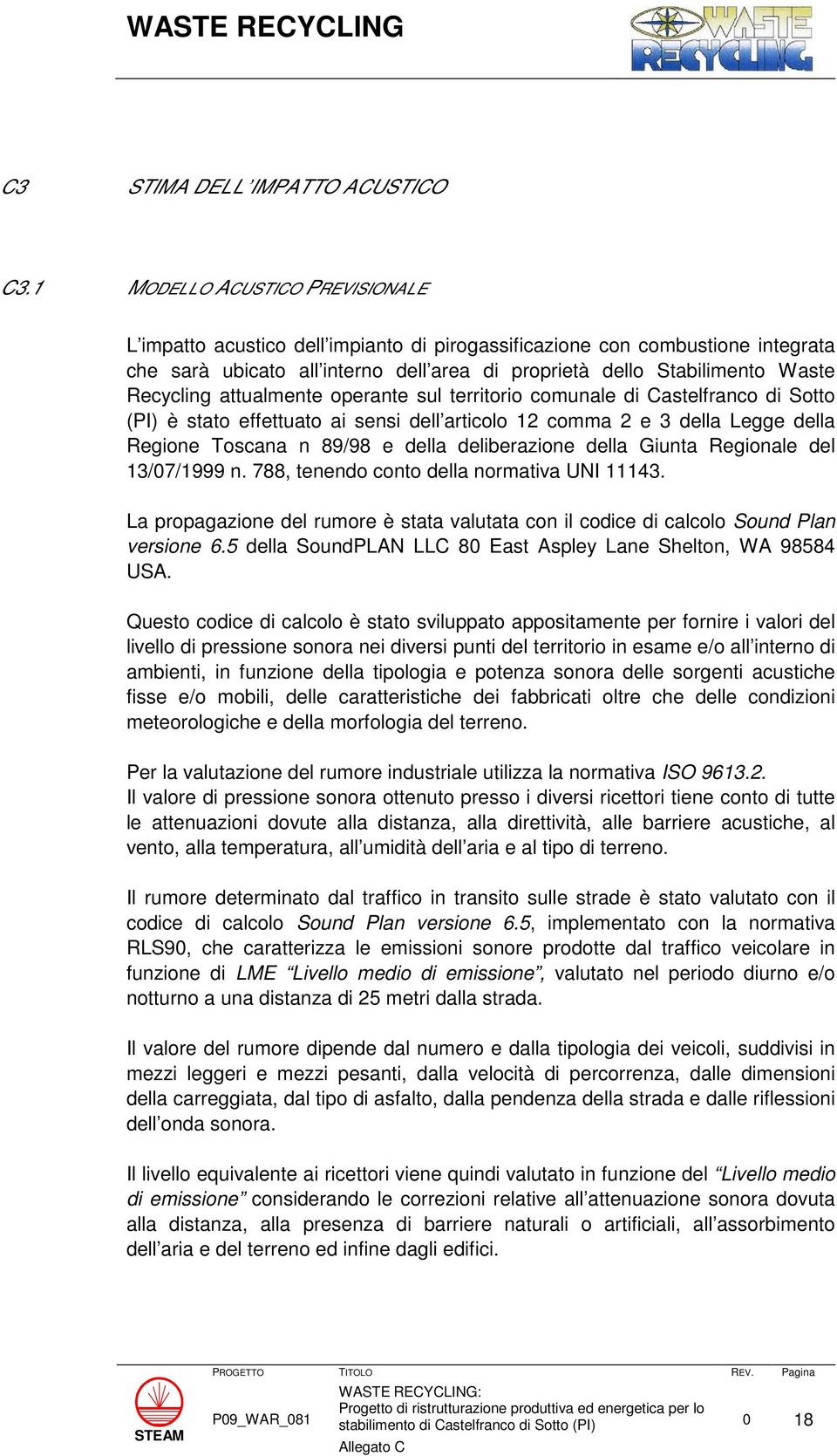 attualmente operante sul territorio comunale di Castelfranco di Sotto (PI) è stato effettuato ai sensi dell articolo 12 comma 2 e 3 della Legge della Regione Toscana n 89/98 e della deliberazione