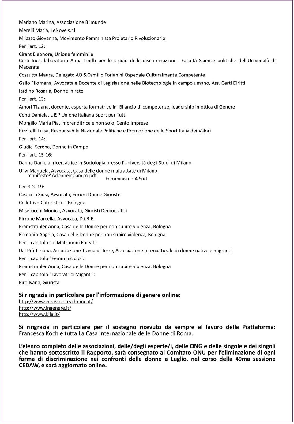 Camillo Forlanini Ospedale Culturalmente Competente Gallo Filomena, Avvocata e Docente di Legislazione nelle Biotecnologie in campo umano, Ass. Certi Diritti Iardino Rosaria, Donne in rete Per l'art.