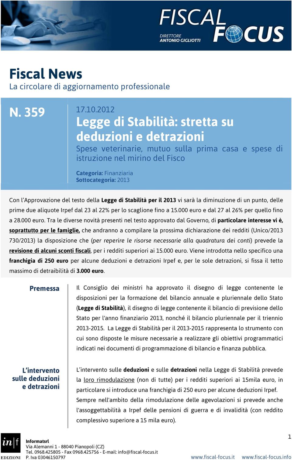 Approvazione del testo della Legge di Stabilità per il 2013 vi sarà la diminuzione di un punto, delle prime due aliquote Irpef dal 23 al 22% per lo scaglione fino a 15.