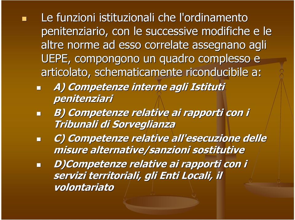 Istituti penitenziari B) Competenze relative ai rapporti con i Tribunali di Sorveglianza C) Competenze relative all'esecuzione