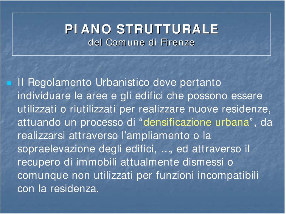 densificazione urbana, da realizzarsi attraverso l ampliamento o la sopraelevazione degli edifici,, ed