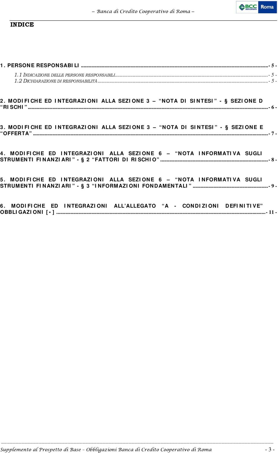 MODIFICHE ED INTEGRAZIONI ALLA SEZIONE 6 NOTA INFORMATIVA SUGLI STRUMENTI FINANZIARI - 2 FATTORI DI RISCHIO...- 8-5.