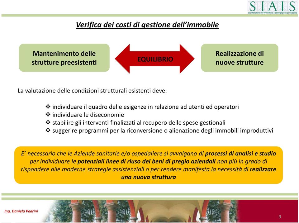 programmi per la riconversione o alienazione degli immobili improduttivi E necessario che le Aziende sanitarie e/o ospedaliere si avvalgano di processi di analisi e studio per individuare