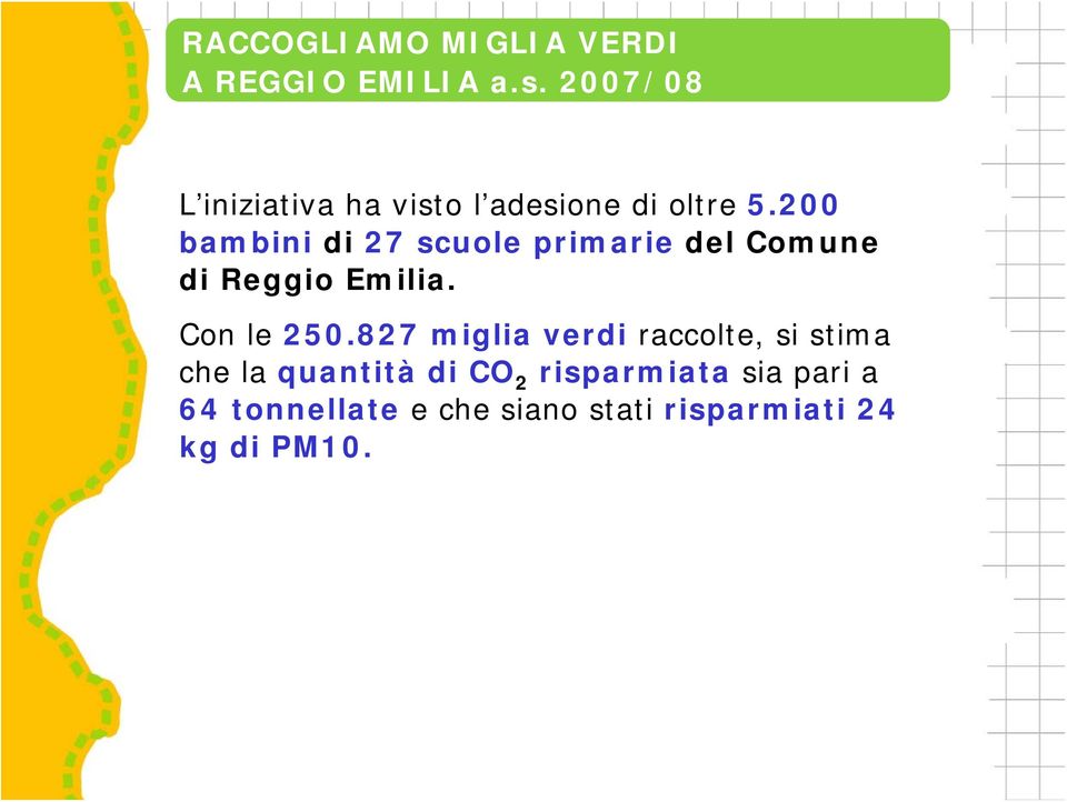 200 bambini di 27 scuole primarie del Comune di Reggio Emilia.