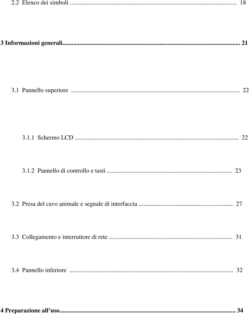 .. 23 3.2 Presa del cavo animale e segnale di interfaccia... 27 3.