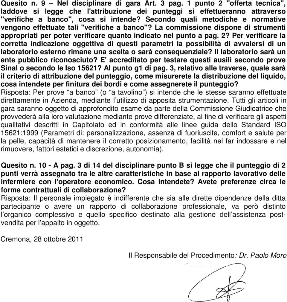 Per verificare la corretta indicazione oggettiva di questi parametri la possibilità di avvalersi di un laboratorio esterno rimane una scelta o sarà consequenziale?