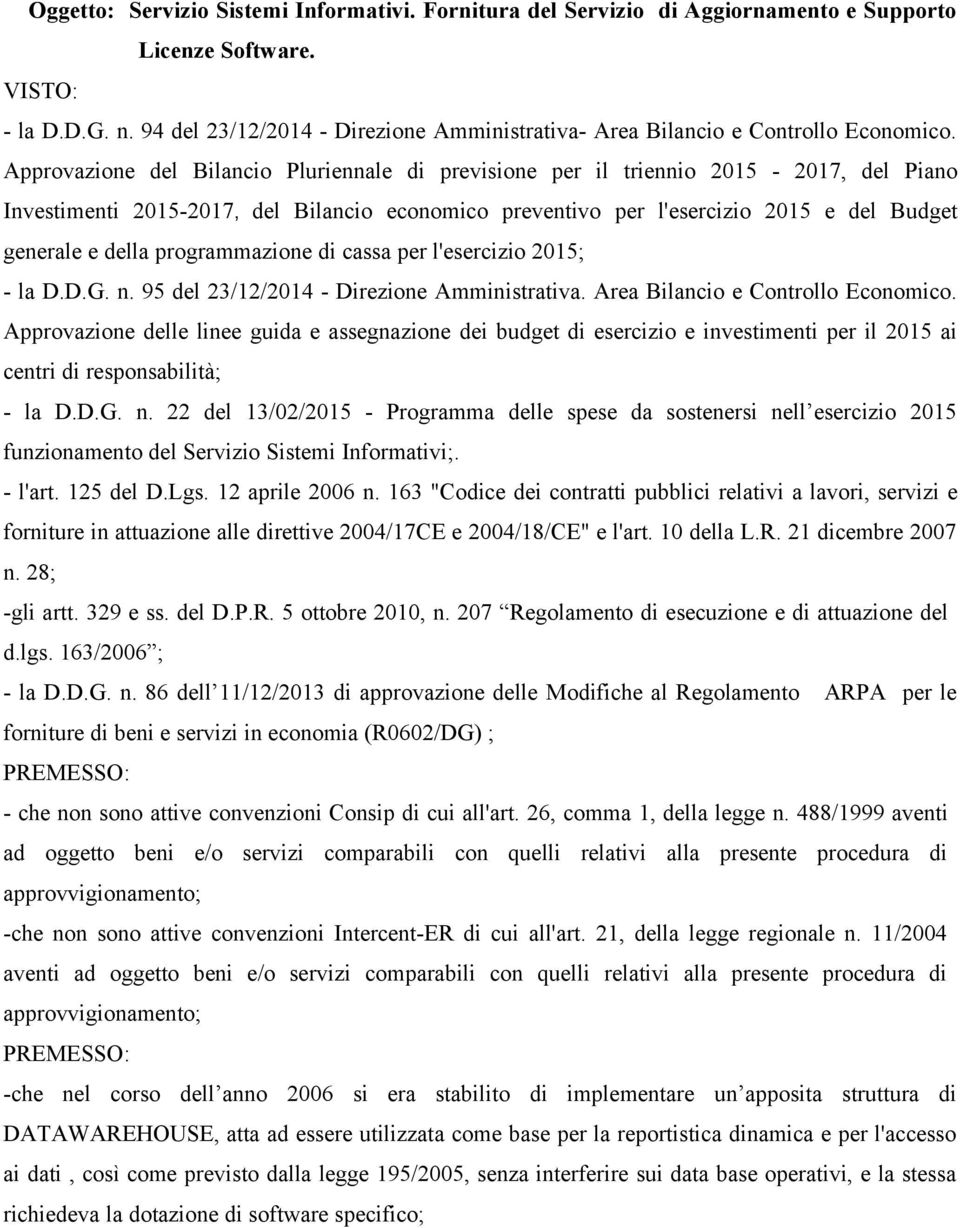 Approvazione del Bilancio Pluriennale di previsione per il triennio 2015-2017, del Piano Investimenti 2015-2017, del Bilancio economico preventivo per l'esercizio 2015 e del Budget generale e della