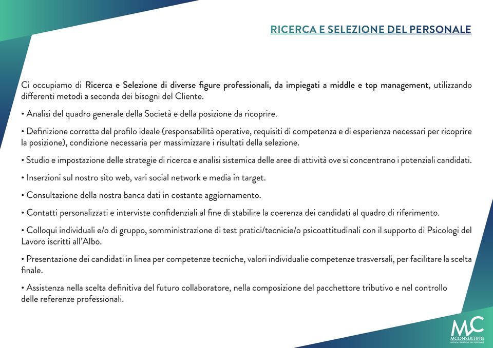 Definizione corretta del profilo ideale (responsabilità operative, requisiti di competenza e di esperienza necessari per ricoprire la posizione), condizione necessaria per massimizzare i risultati