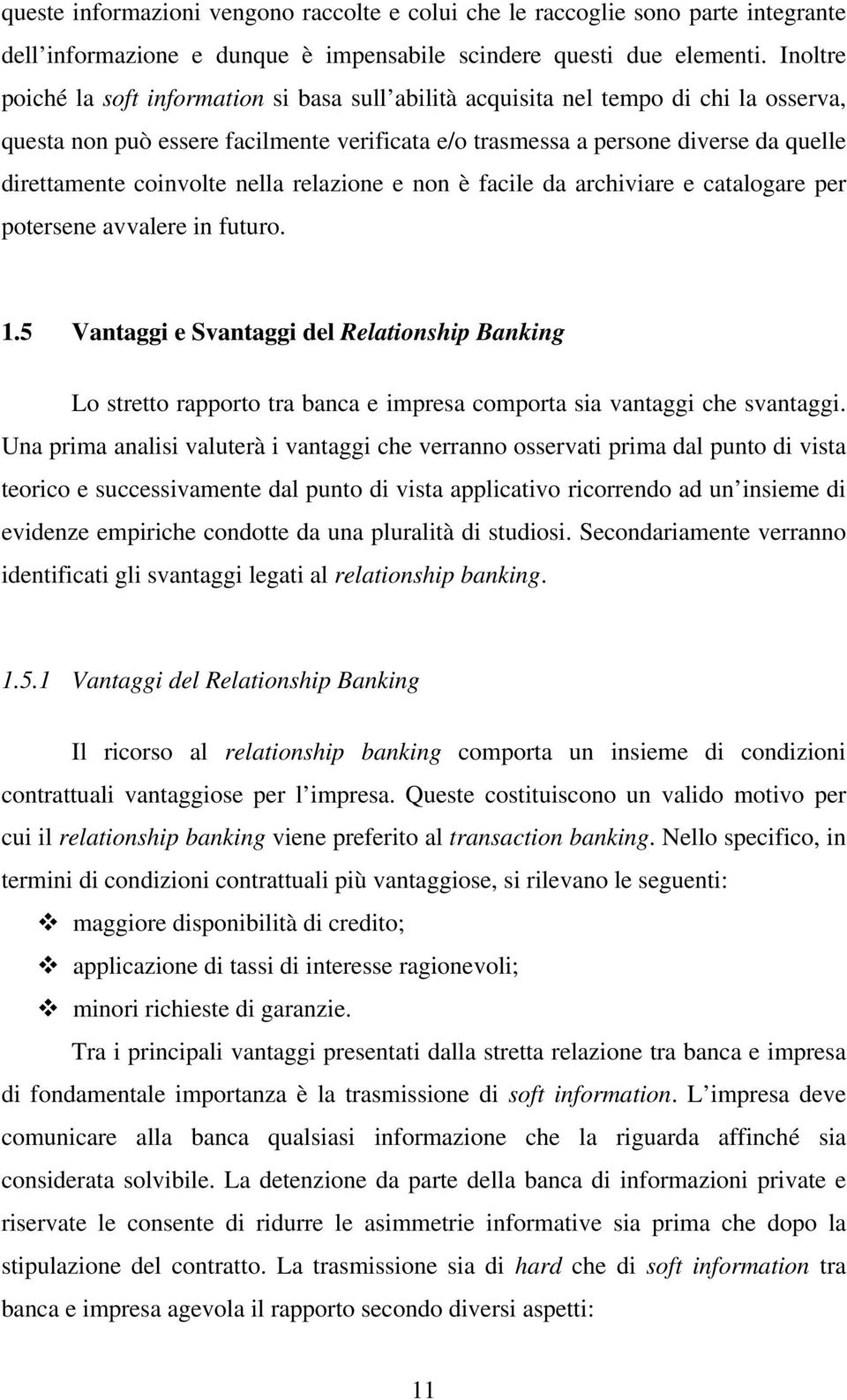 coinvolte nella relazione e non è facile da archiviare e catalogare per potersene avvalere in futuro. 1.