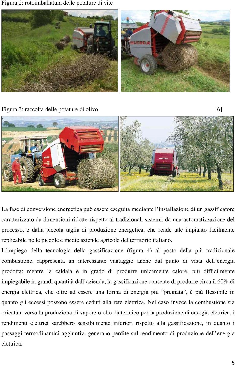 replicabile nelle piccole e medie aziende agricole del territorio italiano.