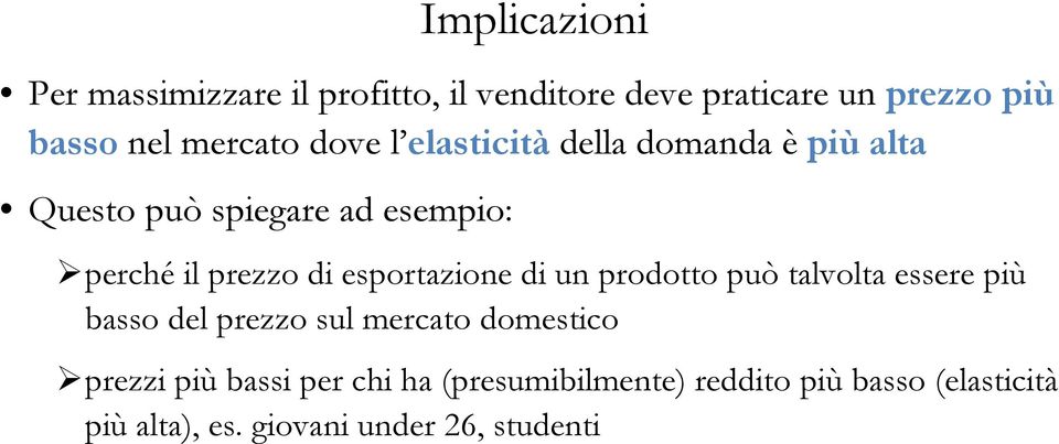 di esportazione di un prodotto può talvolta essere più basso del prezzo sul mercato domestico prezzi