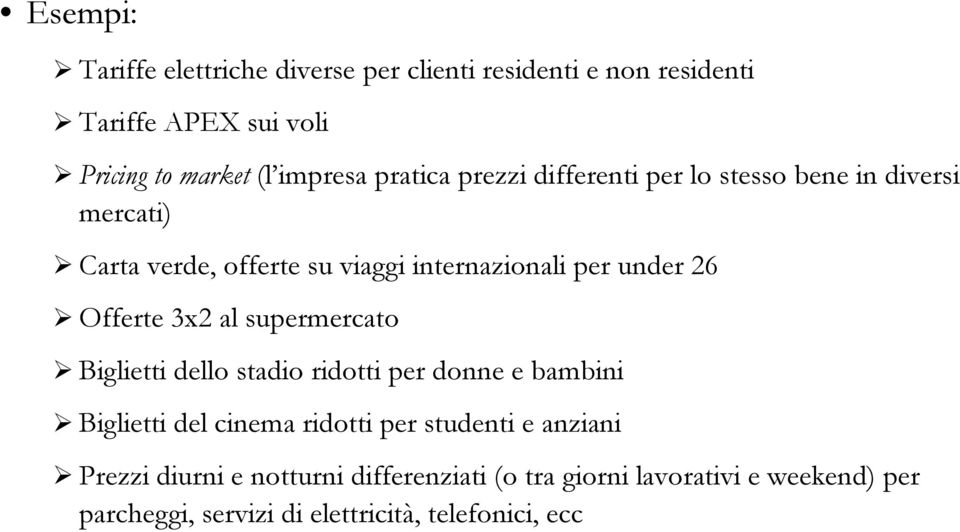 Offerte 3x2 al supermercato Biglietti dello stadio ridotti per donne e bambini Biglietti del cinema ridotti per studenti e