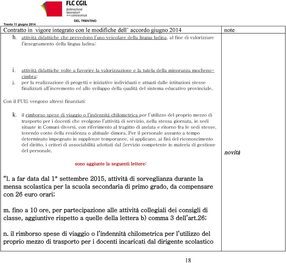 per la realizzazione di progetti e iniziative individuati e attuati dalle istituzioni stesse finalizzati all incremento ed allo sviluppo della qualità del sistema educativo provinciale.