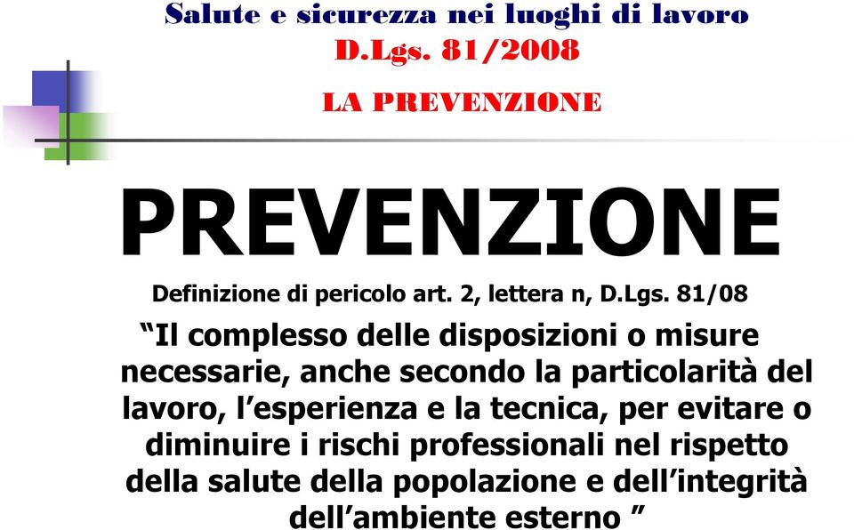 particolarità del lavoro, l esperienza e la tecnica, per evitare o diminuire i