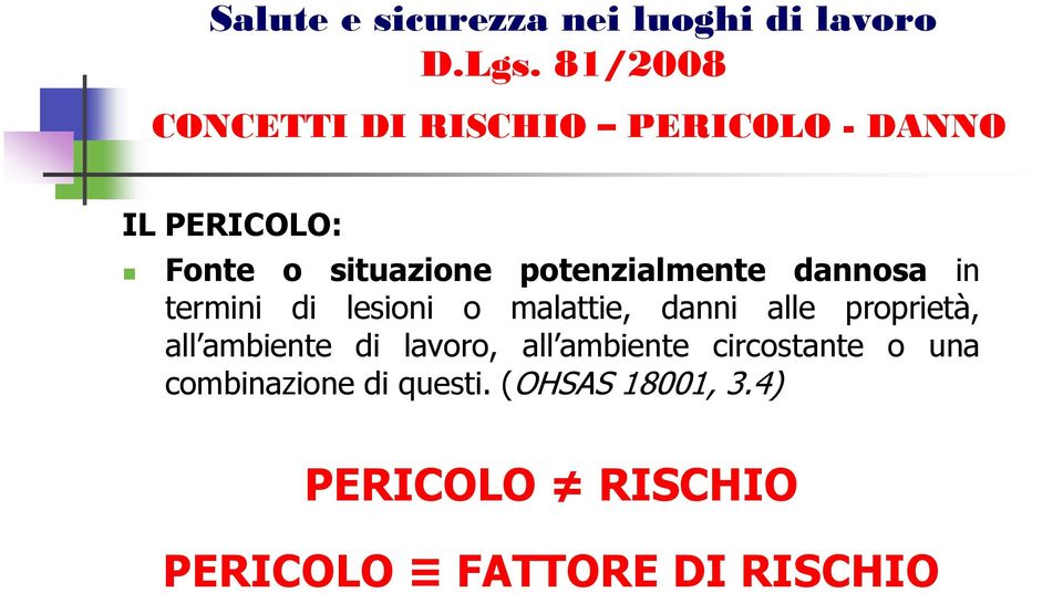 proprietà, all ambiente di lavoro, all ambiente circostante o una