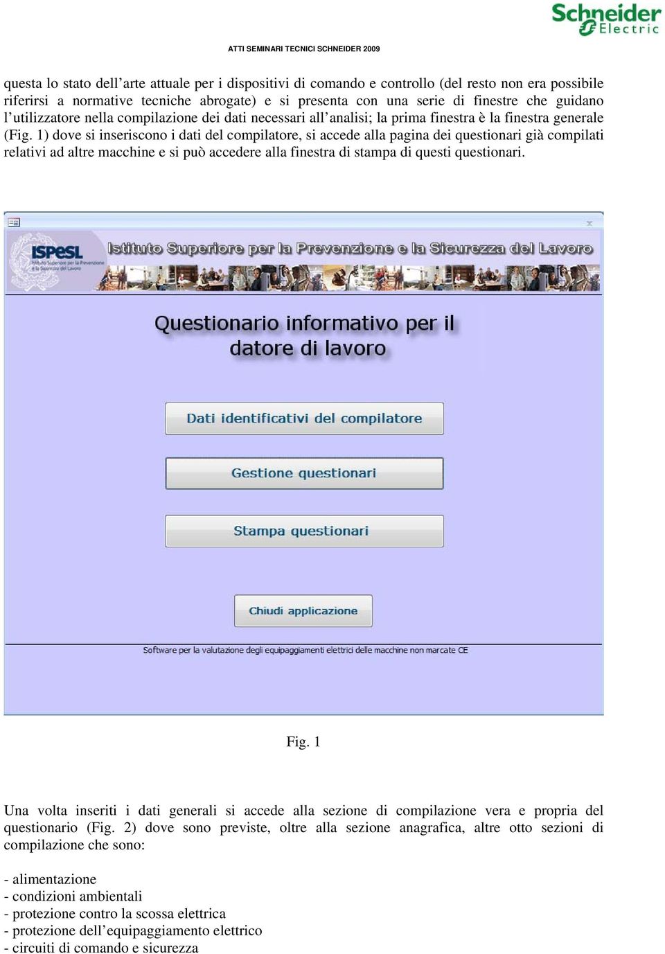 1) dove si inseriscono i dati del compilatore, si accede alla pagina dei questionari già compilati relativi ad altre macchine e si può accedere alla finestra di stampa di questi questionari. Fig.