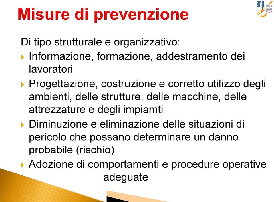 delle attrezzature e degli impiamti Diminuzione e eliminazione delle situazioni di pericolo che