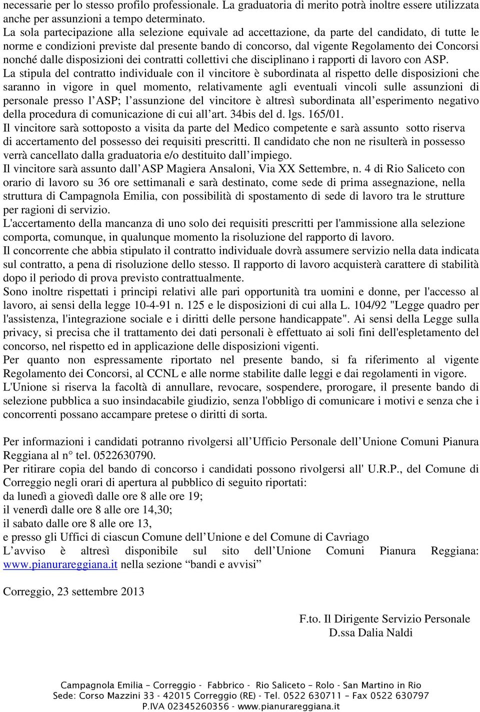 nonché dalle disposizioni dei contratti collettivi che disciplinano i rapporti di lavoro con ASP.