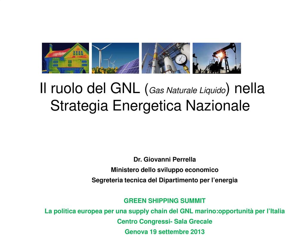 Dipartimento per l energia GREEN SHIPPING SUMMIT La politica europea per una supply