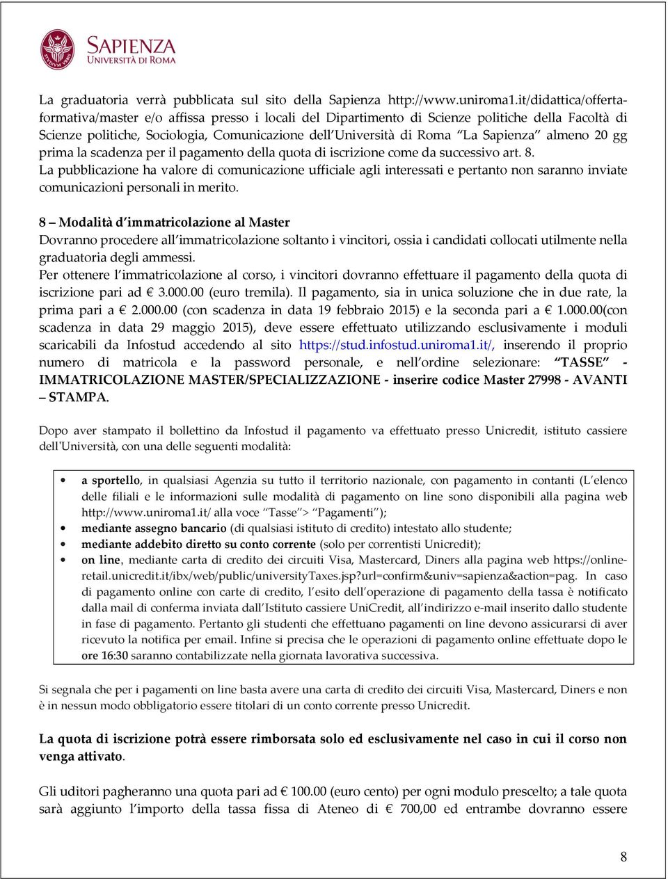 Sapienza almeno 20 gg prima la scadenza per il pagamento della quota di iscrizione come da successivo art. 8.