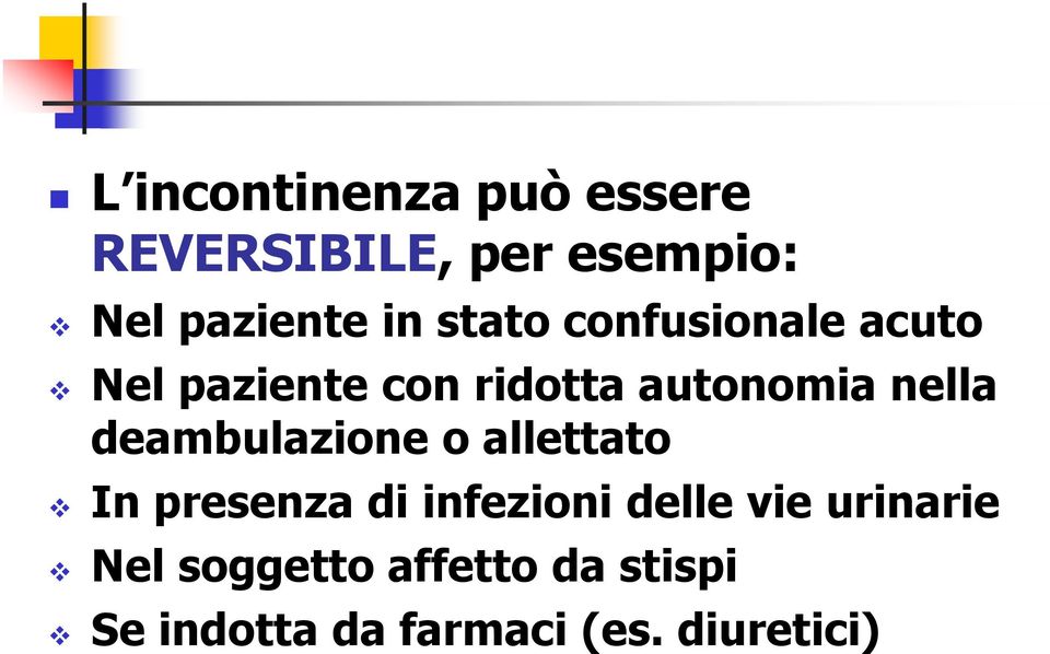 deambulazione o allettato In presenza di infezioni delle vie