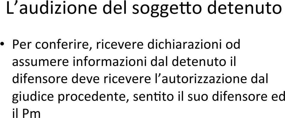 detenuto il difensore deve ricevere l autorizzazione