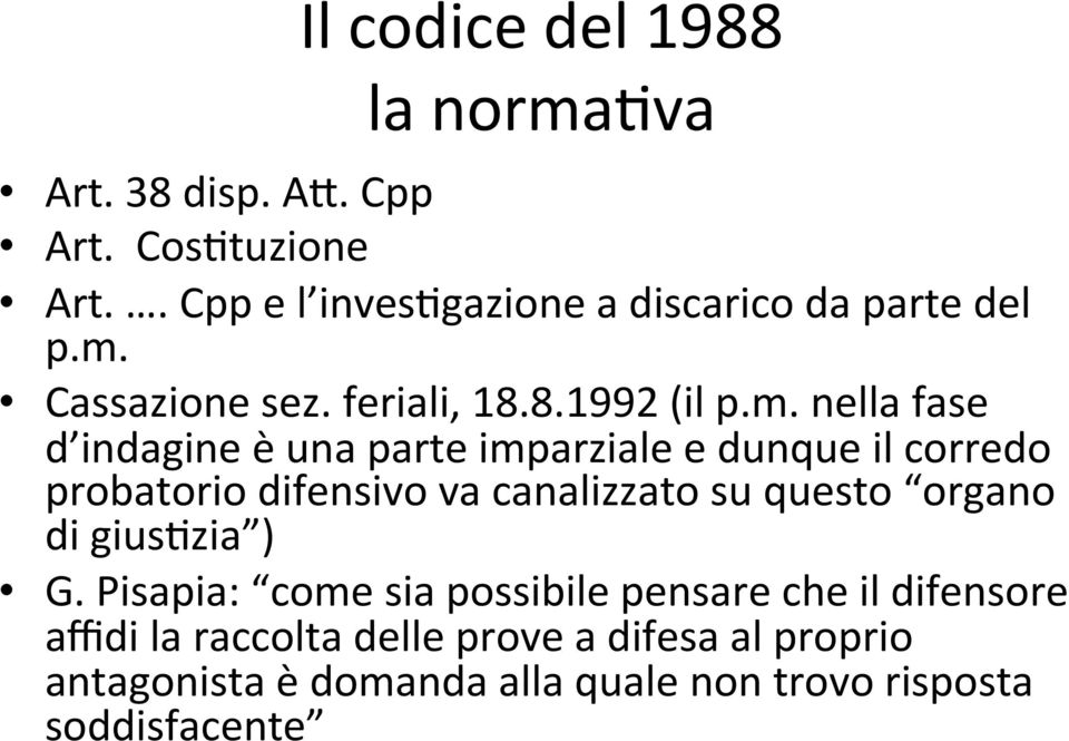 Cassazione sez. feriali, 18.8.1992 (il p.m.