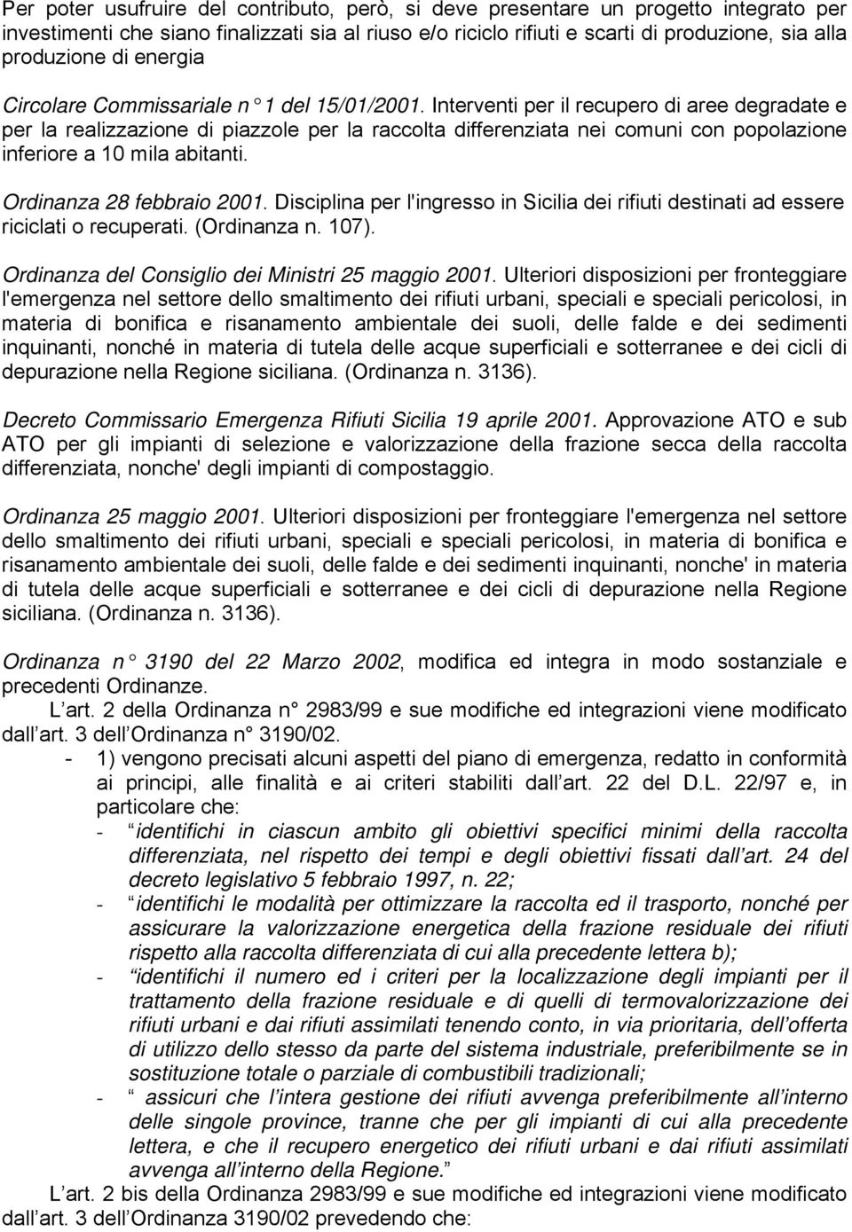 Interventi per il recupero di aree degradate e per la realizzazione di piazzole per la raccolta differenziata nei comuni con popolazione inferiore a 10 mila abitanti. Ordinanza 28 febbraio 2001.