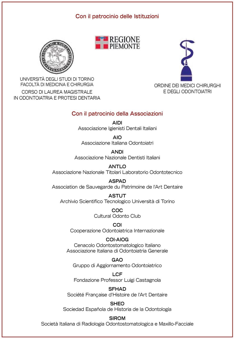 Nazionale Titolari Laboratorio Odontotecnico ASPAD Association de Sauvegarde du Patrimoine de l'art Dentaire ASTUT Archivio Scientifico Tecnologico Università di Torino COC Cultural Odonto Club COI